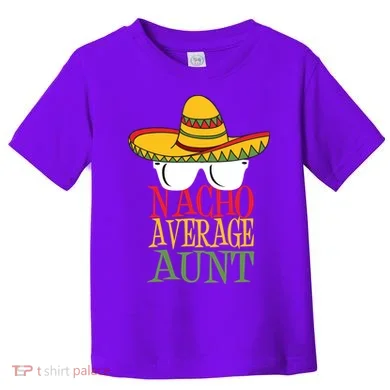 Nacho Average Aunt Toddler T-Shirt