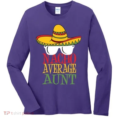 Nacho Average Aunt Women's Long Sleeve Shirt