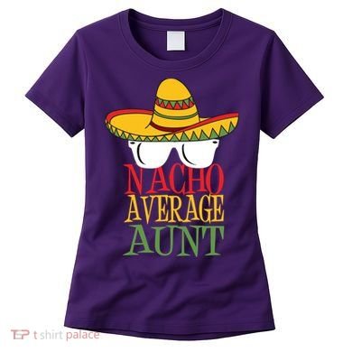 Nacho Average Aunt Women's T-Shirt