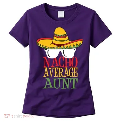 Nacho Average Aunt Women's T-Shirt