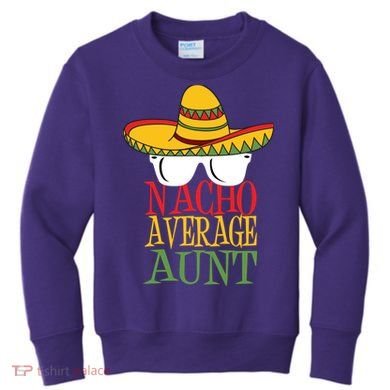 Nacho Average Aunt Kids Sweatshirt