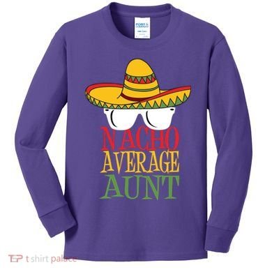 Nacho Average Aunt Kids Long Sleeve Shirt