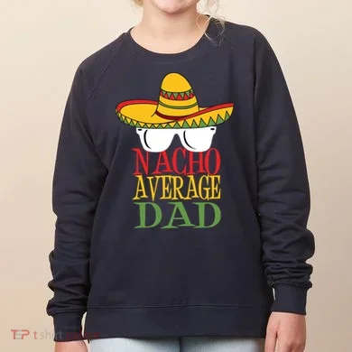 Nacho Average Dad Women's Sweatshirt