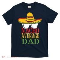 Nacho Average Dad T-Shirt thumb 0