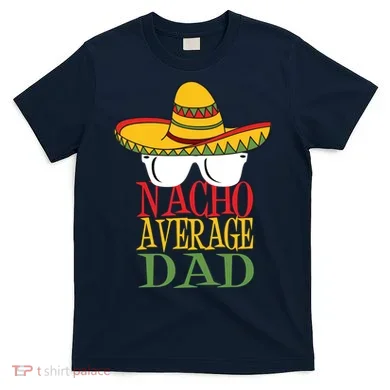 Nacho Average Dad T-Shirt