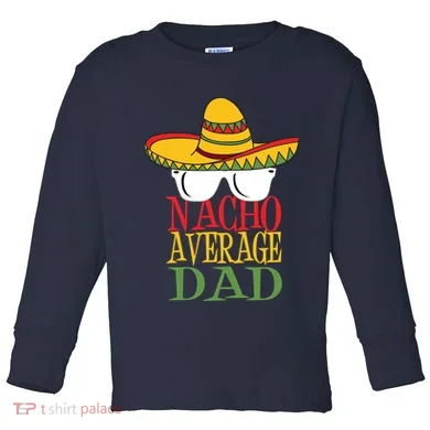 Nacho Average Dad Toddler Long Sleeve