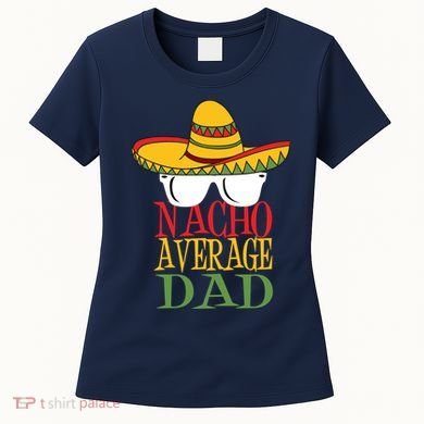 Nacho Average Dad Women's T-Shirt