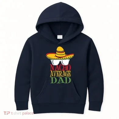 Nacho Average Dad Kids Hoodie