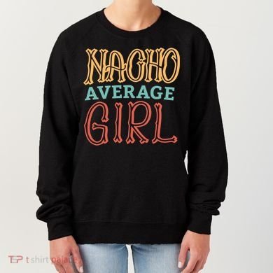 Nacho Average Girl Women's Sweatshirt