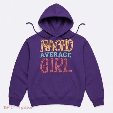 Nacho Average Girl Hoodie