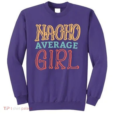 Nacho Average Girl Sweatshirt