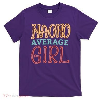 Nacho Average Girl T-Shirt