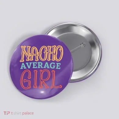 Nacho Average Girl Button