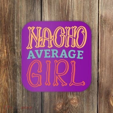 Nacho Average Girl Coaster