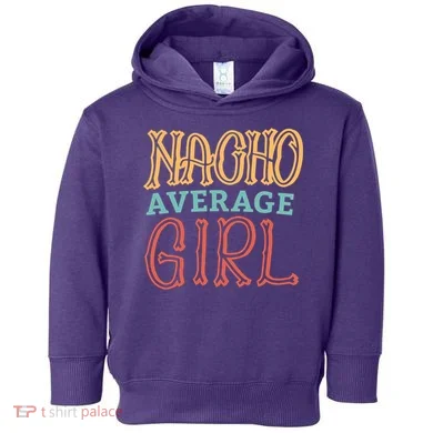 Nacho Average Girl Toddler Hoodie