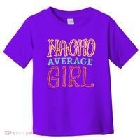 Nacho Average Girl Toddler T-Shirt thumb 0