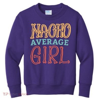 Nacho Average Girl Kids Sweatshirt