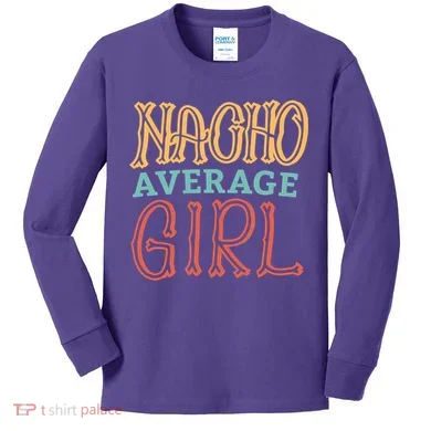 Nacho Average Girl Kids Long Sleeve Shirt