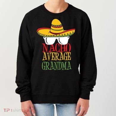 Nacho Average Grandma Women's Sweatshirt