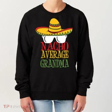Nacho Average Grandma Women's Sweatshirt