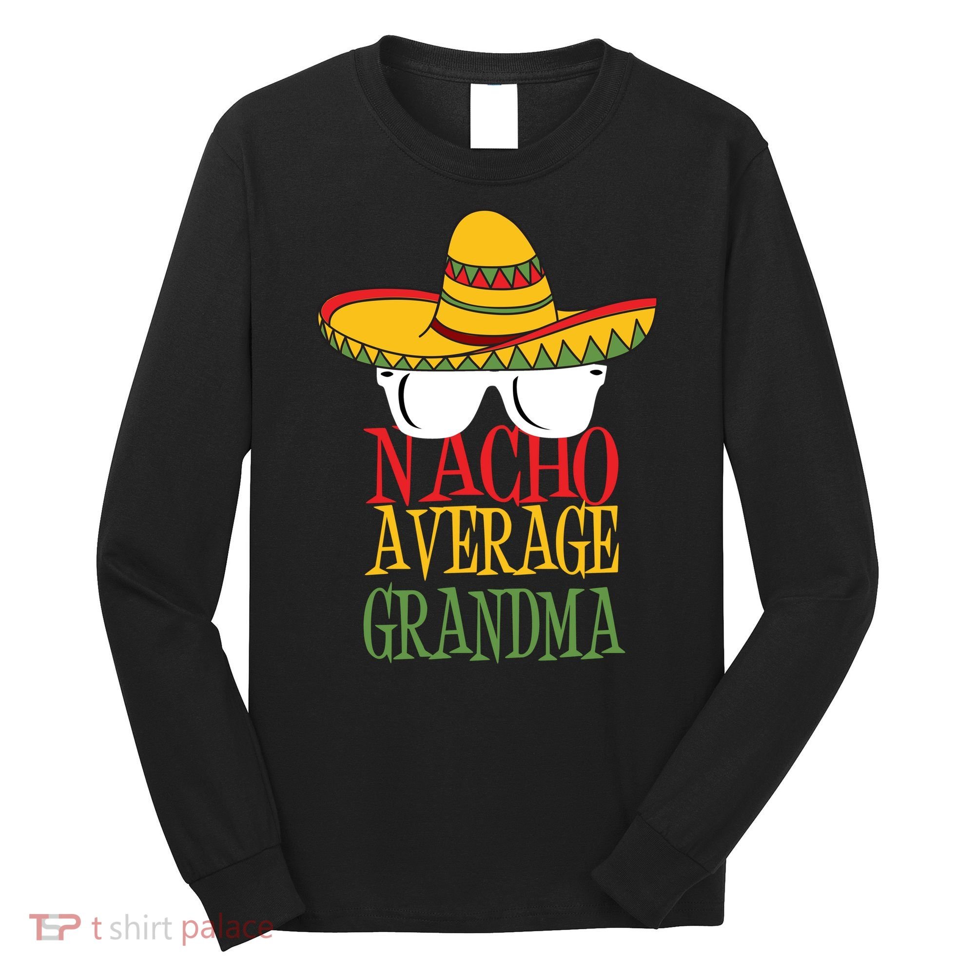 Nacho Average Grandma Long Sleeve Shirt