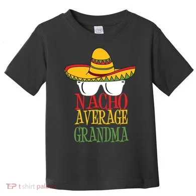 Nacho Average Grandma Toddler T-Shirt