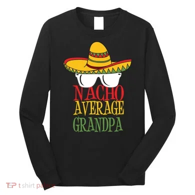 Nacho Average Grandpa Long Sleeve Shirt