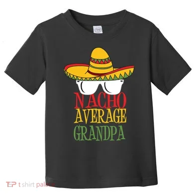 Nacho Average Grandpa Toddler T-Shirt