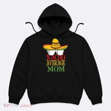 Nacho Average Mom Hoodie