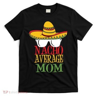 Nacho Average Mom T-Shirt