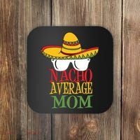 Nacho Average Mom Coaster thumb 0