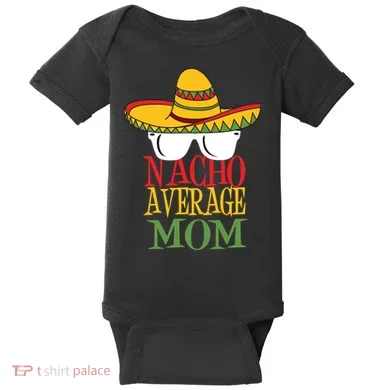 Nacho Average Mom Baby Bodysuit