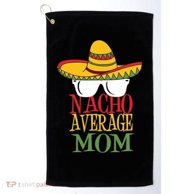 Nacho Average Mom Golf Towel