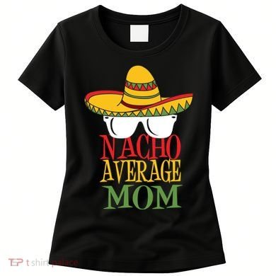 Nacho Average Mom Women's T-Shirt