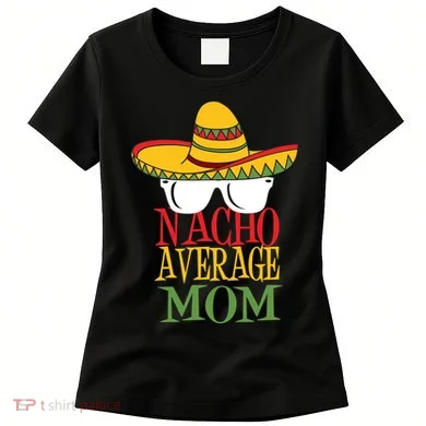 Nacho Average Mom Women's T-Shirt