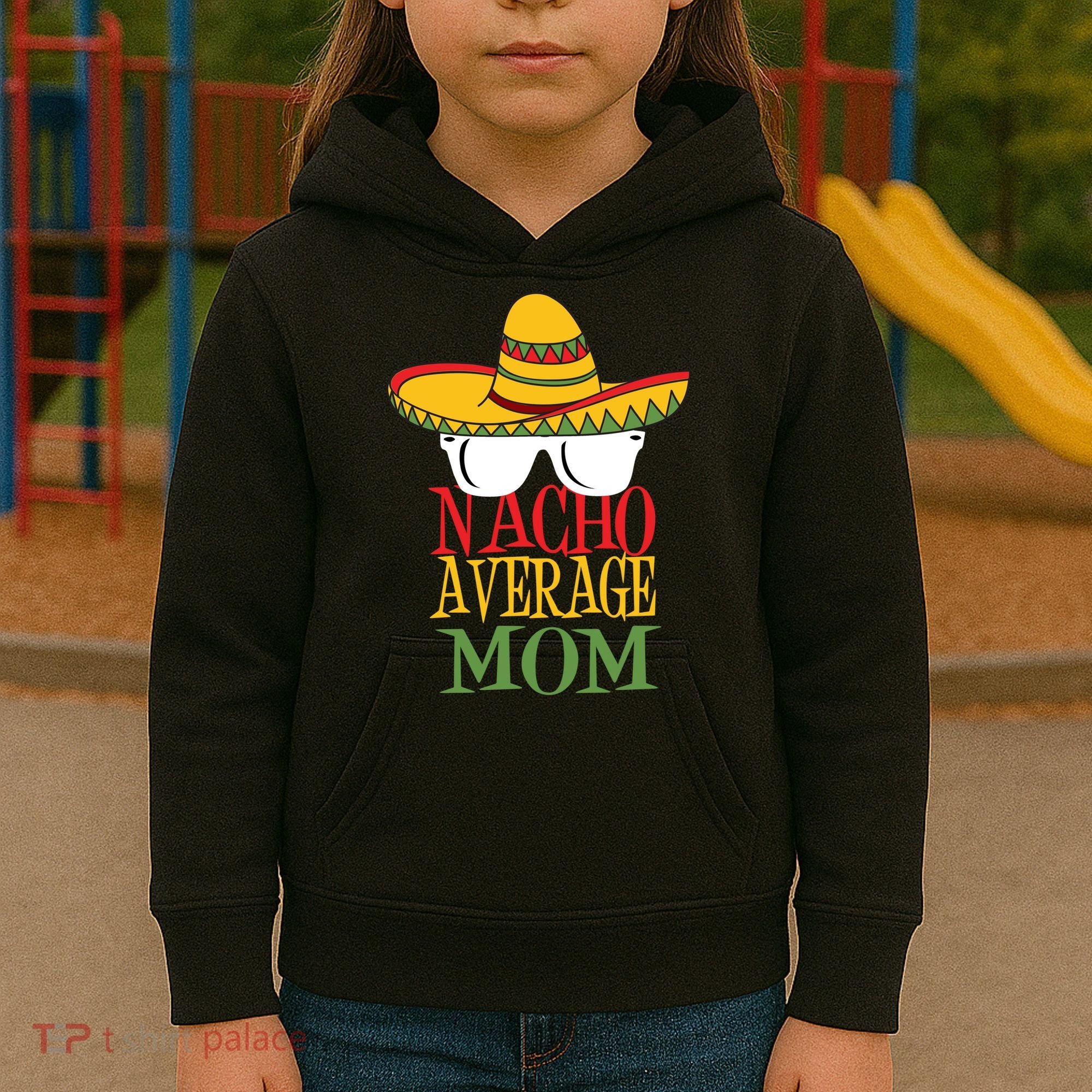 Nacho Average Mom Kids Hoodie
