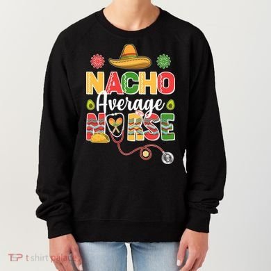 Nacho Average Nurse Cinco De Mayo Women's Sweatshirt