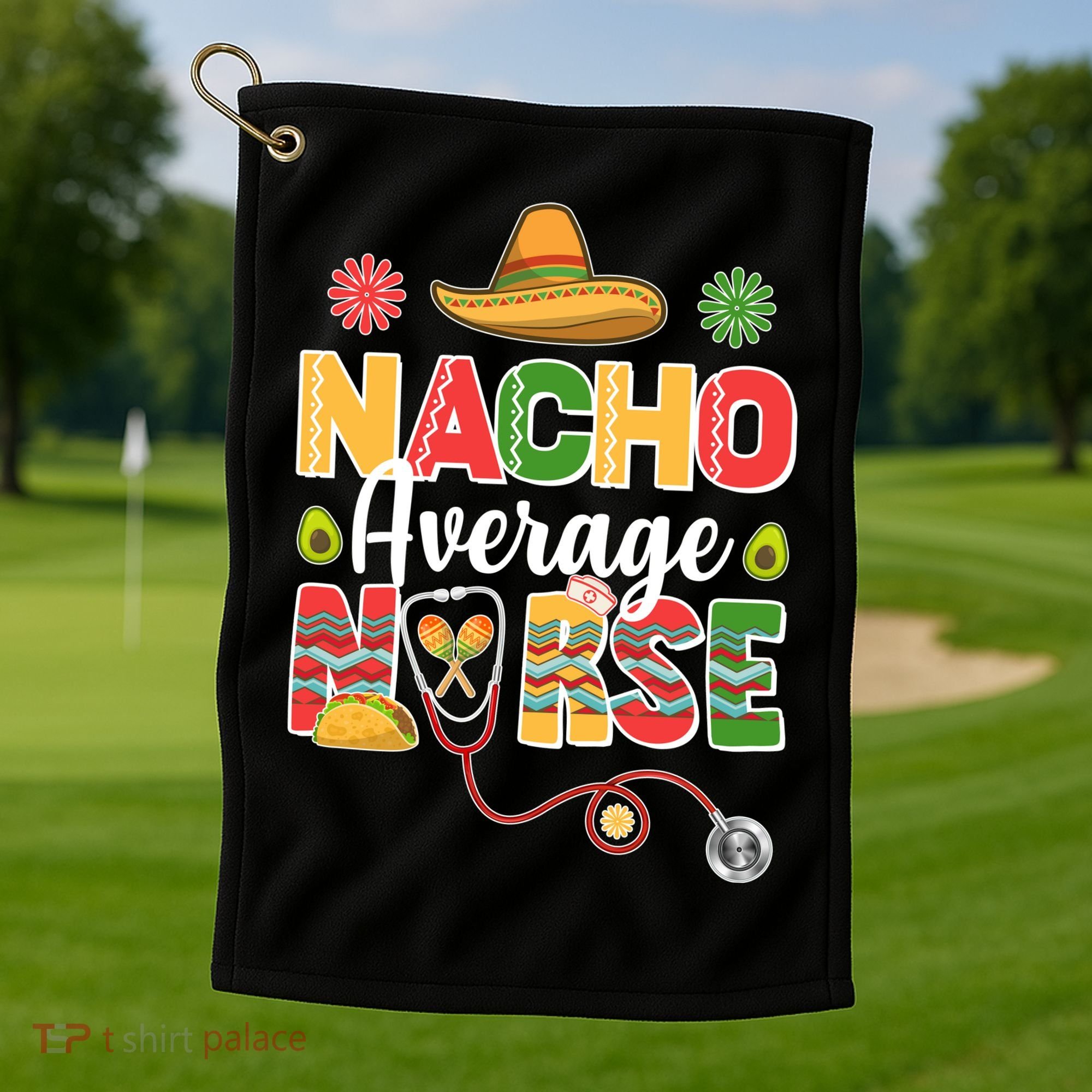 Nacho Average Nurse Cinco De Mayo Golf Towel