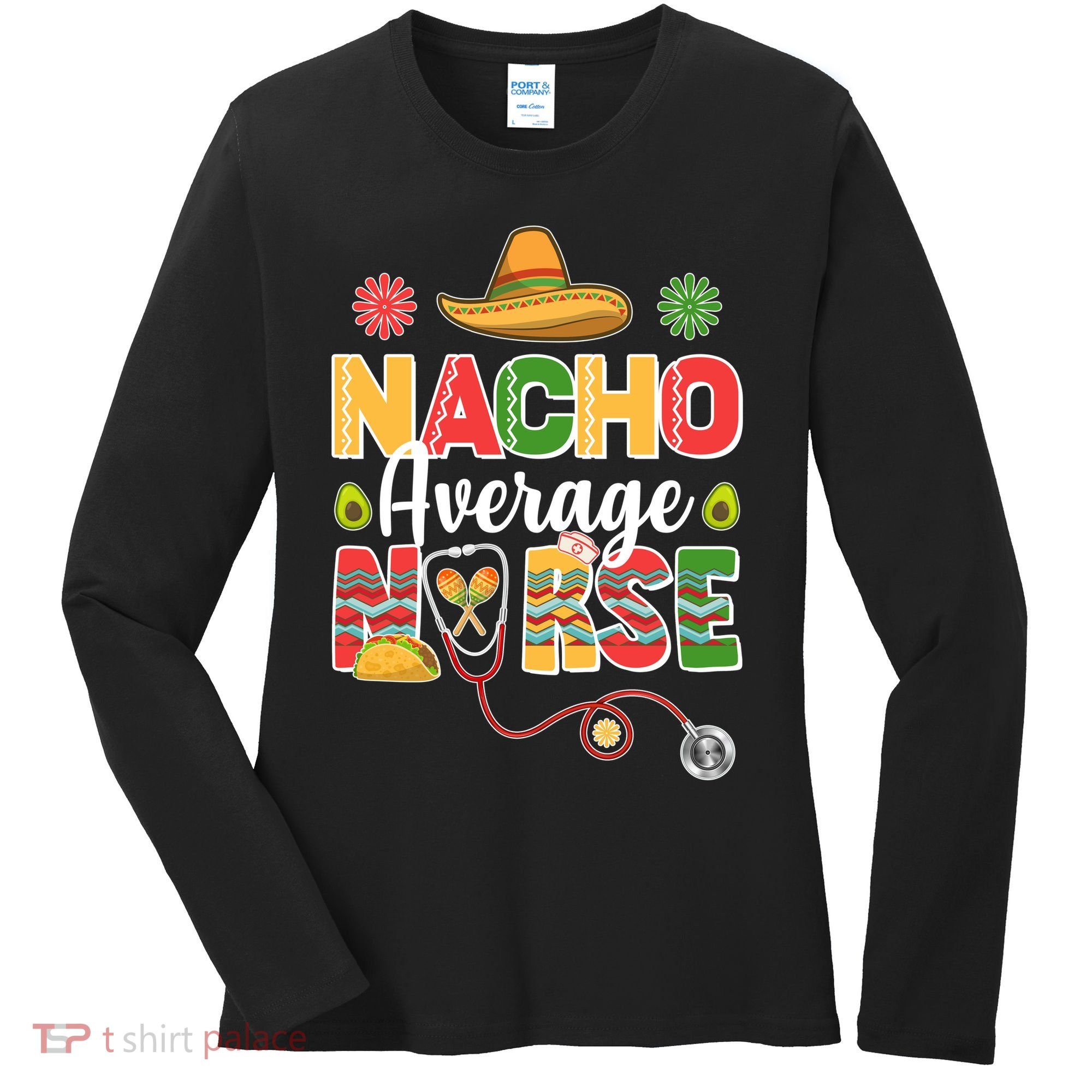 Nacho Average Nurse Cinco De Mayo Women's Long Sleeve Shirt