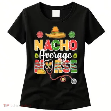 Nacho Average Nurse Cinco De Mayo Women's T-Shirt