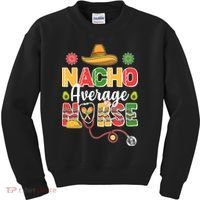 Nacho Average Nurse Cinco De Mayo Kids Sweatshirt thumb 0