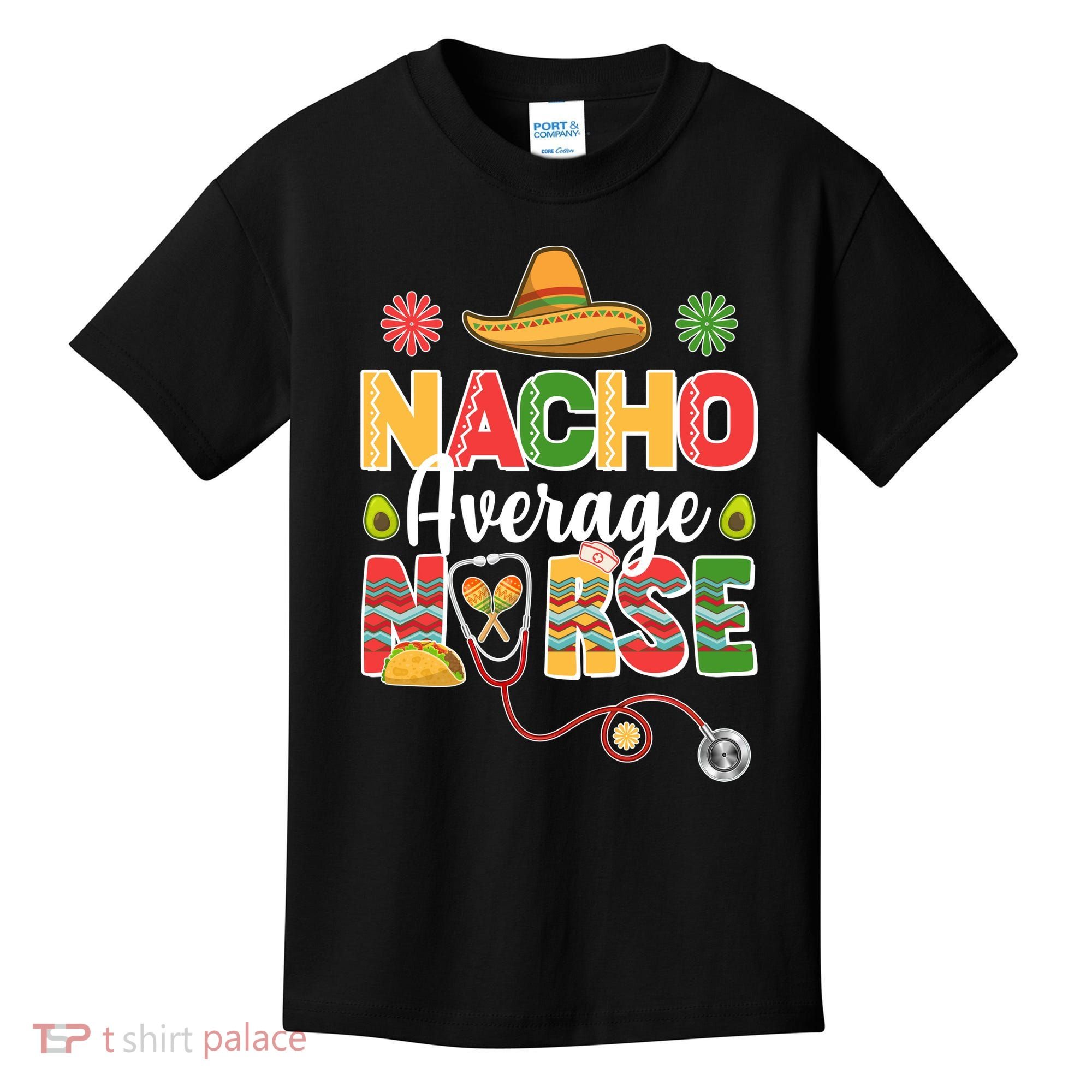 Nacho Average Nurse Cinco De Mayo Kids T-Shirt
