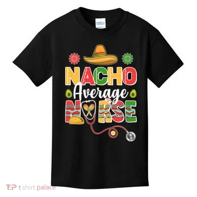 Nacho Average Nurse Cinco De Mayo Kids T-Shirt