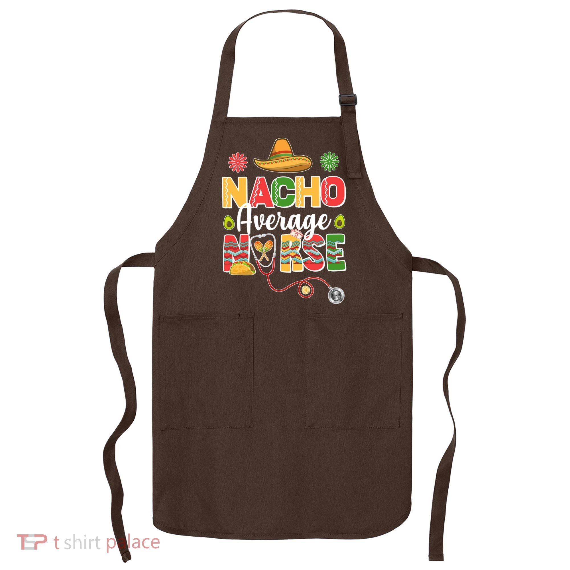 Nacho Average Nurse Cinco De Mayo Apron