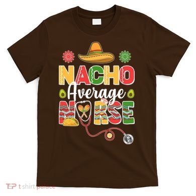 Nacho Average Nurse Cinco De Mayo T-Shirt