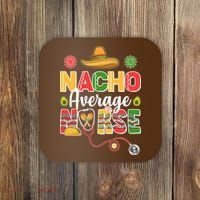 Nacho Average Nurse Cinco De Mayo Coaster thumb 0