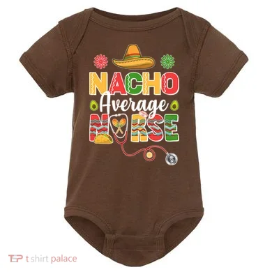 Nacho Average Nurse Cinco De Mayo Baby Bodysuit