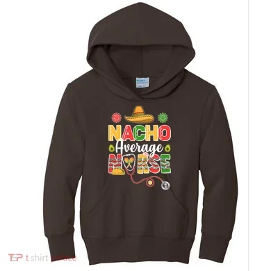 Nacho Average Nurse Cinco De Mayo Kids Hoodie