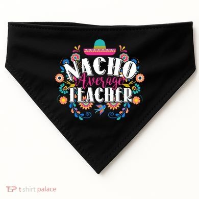 Nacho Average Teacher Cinco De Mayo USA-Made Doggie Bandana