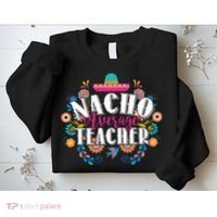 Nacho Average Teacher Cinco De Mayo Sweatshirt thumb 2